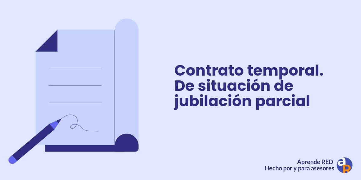 Contrato temporal De situación de jubilación parcial APRENDE RED