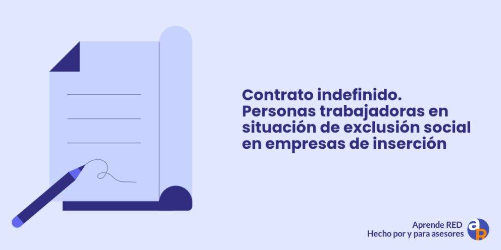 Contrato indefinido. Personas trabajadoras en situación de exclusión social en empresas de inserción