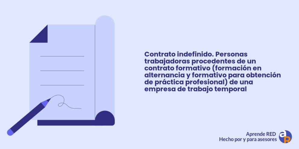 Contrato indefinido. Personas trabajadoras procedentes de un contrato formativo (formación en alternancia y formativo para obtención de práctica profesional) de una empresa de trabajo temporal