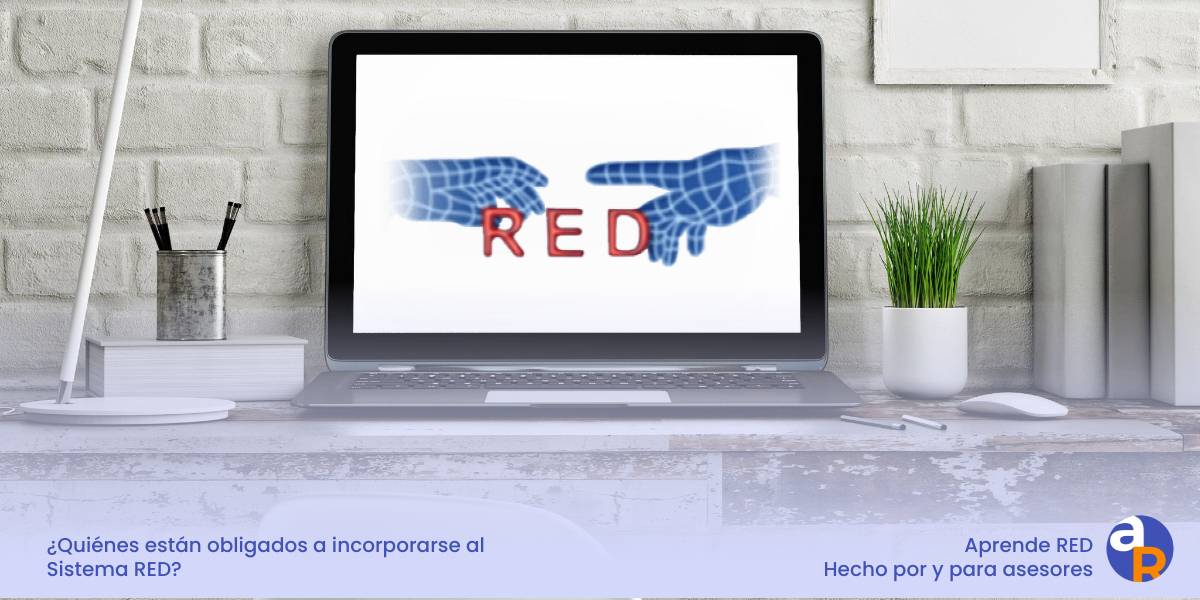 ¿Quiénes están obligados a incorporarse en el Sistema RED? APRENDE RED ¿Quiénes están obligados a incorporarse en el Sistema RED? APRENDE RED